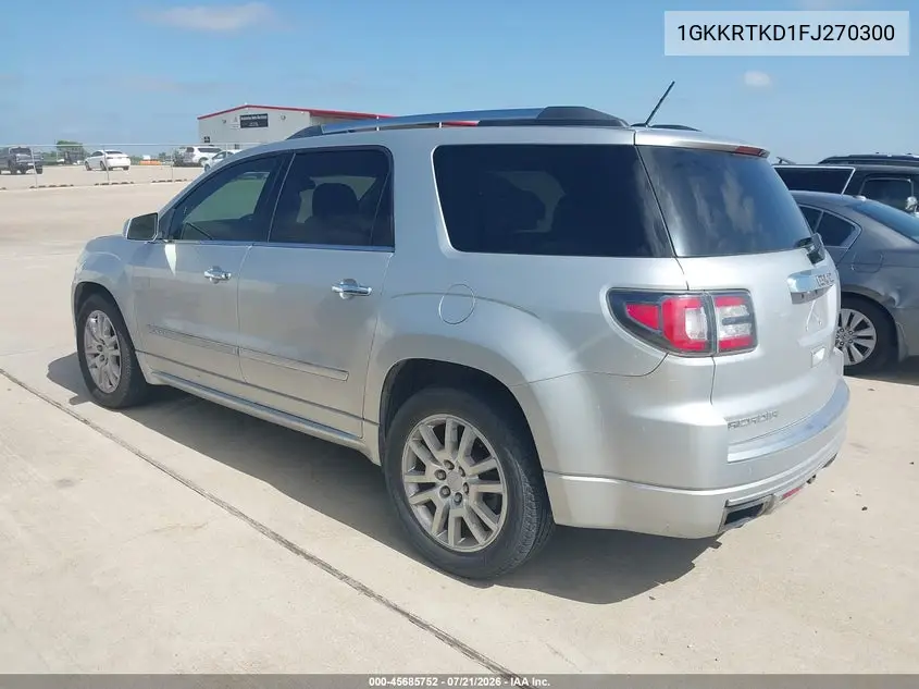 2015 GMC Acadia Denali VIN: 1GKKRTKD1FJ270300 Lot: 45685752