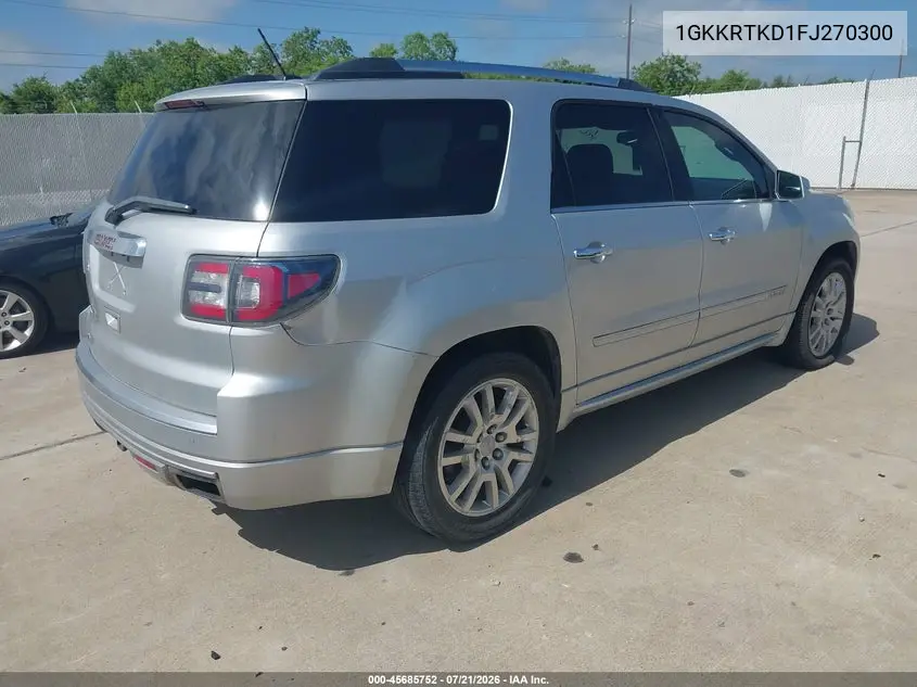 2015 GMC Acadia Denali VIN: 1GKKRTKD1FJ270300 Lot: 45685752