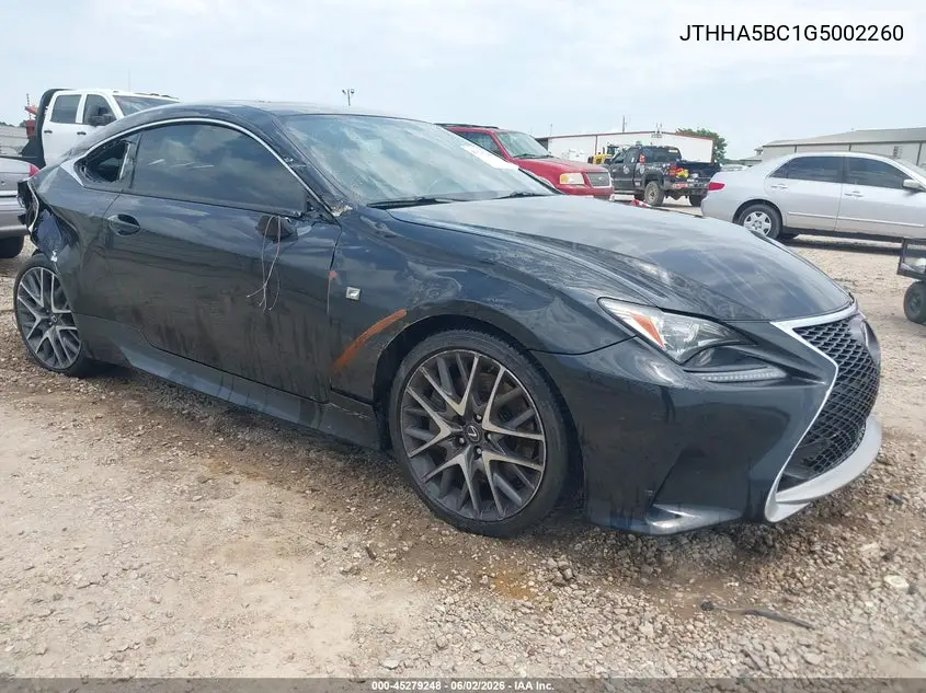 2016 Lexus Rc 200T VIN: JTHHA5BC1G5002260 Lot: 45279248