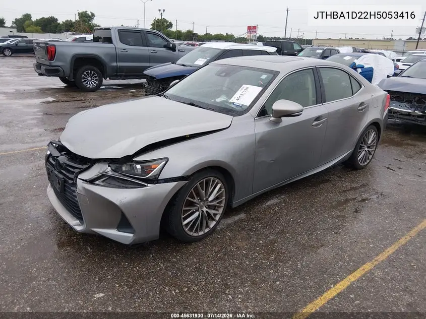 2017 Lexus Is 200T VIN: JTHBA1D22H5053416 Lot: 45631930