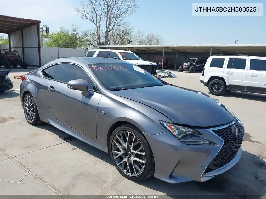 2017 Lexus Rc 200T VIN: JTHHA5BC2H5005251 Lot: 44678539