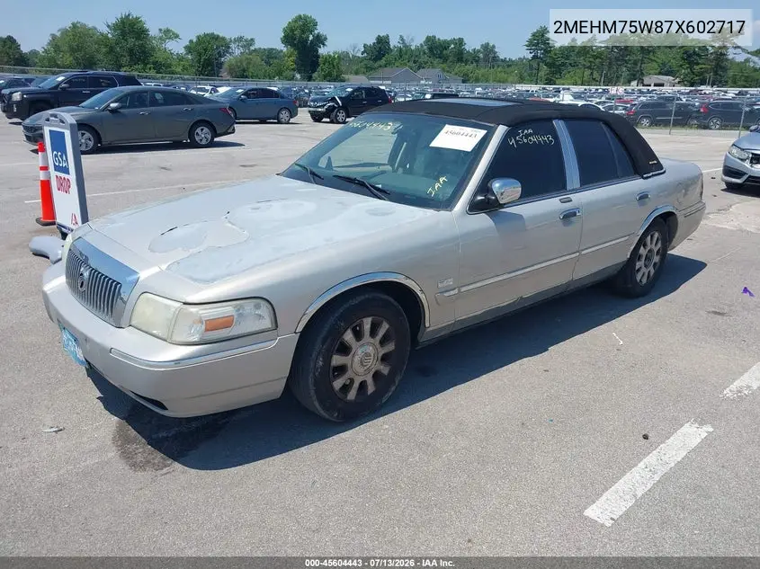 2007 Mercury Grand Marquis Ls VIN: 2MEHM75W87X602717 Lot: 45604443